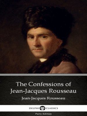cover image of The Confessions of Jean-Jacques Rousseau by Jean-Jacques Rousseau (Illustrated)